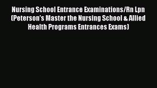 Read Nursing School Entrance Examinations/Rn Lpn (Peterson's Master the Nursing School & Allied