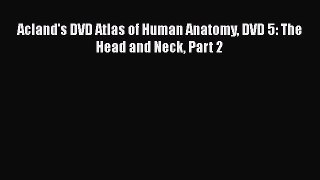 Download Acland's DVD Atlas of Human Anatomy DVD 5: The Head and Neck Part 2 Ebook