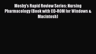 Read Mosby's Rapid Review Series: Nursing Pharmacology (Book with CD-ROM for Windows & Macintosh)