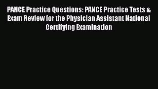 Read PANCE Practice Questions: PANCE Practice Tests & Exam Review for the Physician Assistant