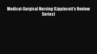 Read Medical-Surgical Nursing (Lippincott's Review Series) Ebook