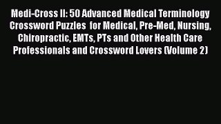 Read Medi-Cross II: 50 Advanced Medical Terminology Crossword Puzzles  for Medical Pre-Med