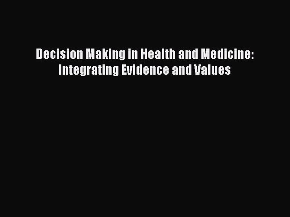 PDF Decision Making in Health and Medicine: Integrating Evidence and Values  EBook