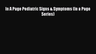 Read In A Page Pediatric Signs & Symptoms (In a Page Series) Ebook