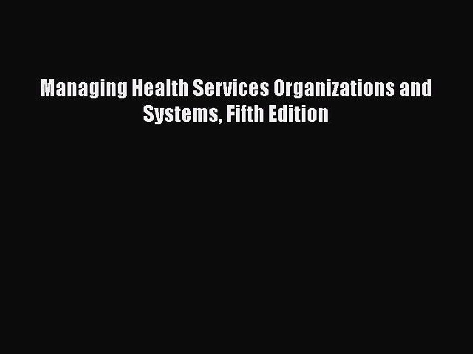PDF Managing Health Services Organizations and Systems Fifth Edition  Read Online