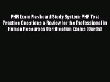 Read PHR Exam Flashcard Study System: PHR Test Practice Questions & Review for the Professional