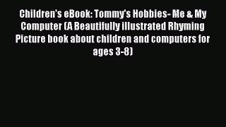 PDF Children's eBook: Tommy's Hobbies- Me & My Computer (A Beautifully illustrated Rhyming