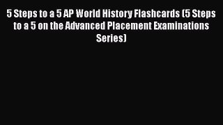 Read 5 Steps to a 5 AP World History Flashcards (5 Steps to a 5 on the Advanced Placement Examinations