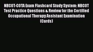 Read NBCOT-COTA Exam Flashcard Study System: NBCOT Test Practice Questions & Review for the