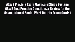 Read ASWB Masters Exam Flashcard Study System: ASWB Test Practice Questions & Review for the