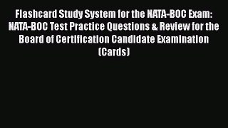 Read Flashcard Study System for the NATA-BOC Exam: NATA-BOC Test Practice Questions & Review
