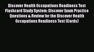 Read Discover Health Occupations Readiness Test Flashcard Study System: Discover Exam Practice