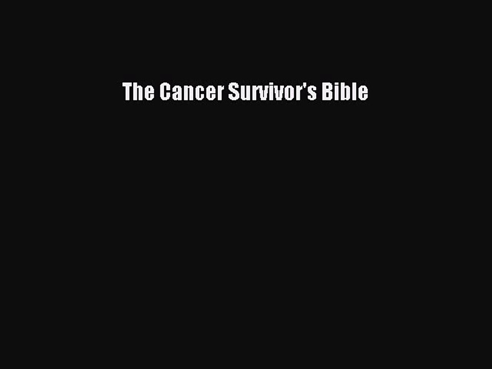 Download The Cancer Survivor's Bible Free Books