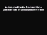 Read Mastering the Objective Structured Clinical Examination and the Clinical Skills Assessment