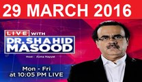 Live With Dr Shahid Masood 29 March 2016 On ARY News