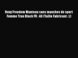 Roxy Freedom Manteau sans manches de sport Femme True Black FR : 40 (Taille Fabricant : L)