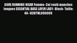 GORE RUNNING WEAR Femme- Col roul? manches longues ESSENTIAL BASE LAYER LADY- Black- Taille: