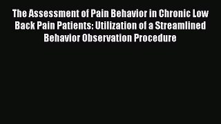 PDF The Assessment of Pain Behavior in Chronic Low Back Pain Patients: Utilization of a Streamlined