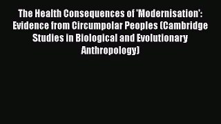 PDF The Health Consequences of 'Modernisation': Evidence from Circumpolar Peoples (Cambridge