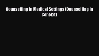 Download Counselling in Medical Settings (Counselling in Context)  Read Online