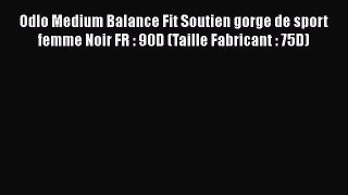 Odlo Medium Balance Fit Soutien gorge de sport femme Noir FR : 90D (Taille Fabricant : 75D)