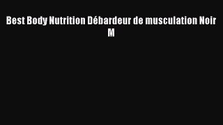 Best Body Nutrition D?bardeur de musculation Noir M