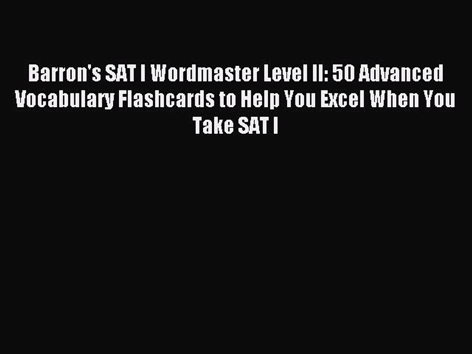 Read Barron's SAT I Wordmaster Level II: 50 Advanced Vocabulary Flashcards to Help You Excel