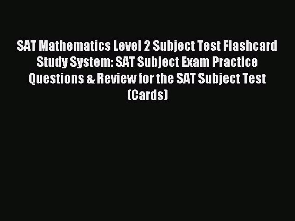 Read SAT Mathematics Level 2 Subject Test Flashcard Study System: SAT Subject Exam Practice