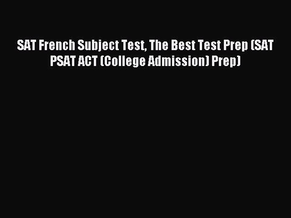 Read SAT French Subject Test The Best Test Prep (SAT PSAT ACT (College Admission) Prep) Ebook