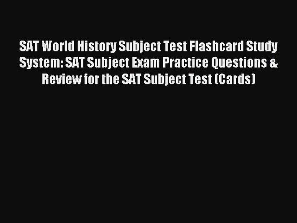 Read SAT World History Subject Test Flashcard Study System: SAT Subject Exam Practice Questions