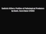 [PDF] Sadistic Killers: Profiles of Pathological Predators by Davis Carol Anne (2006) [Read]