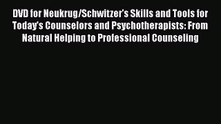 [PDF] DVD for Neukrug/Schwitzer's Skills and Tools for Today's Counselors and Psychotherapists: