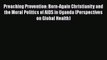 Download Preaching Prevention: Born-Again Christianity and the Moral Politics of AIDS in Uganda
