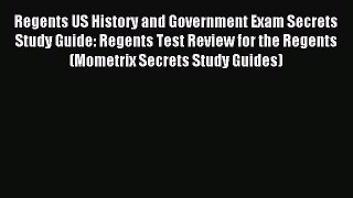 Read Regents US History and Government Exam Secrets Study Guide: Regents Test Review for the