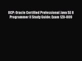 PDF OCP: Oracle Certified Professional Java SE 8 Programmer II Study Guide: Exam 1Z0-809  EBook
