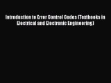 Download Introduction to Error Control Codes (Textbooks in Electrical and Electronic Engineering)