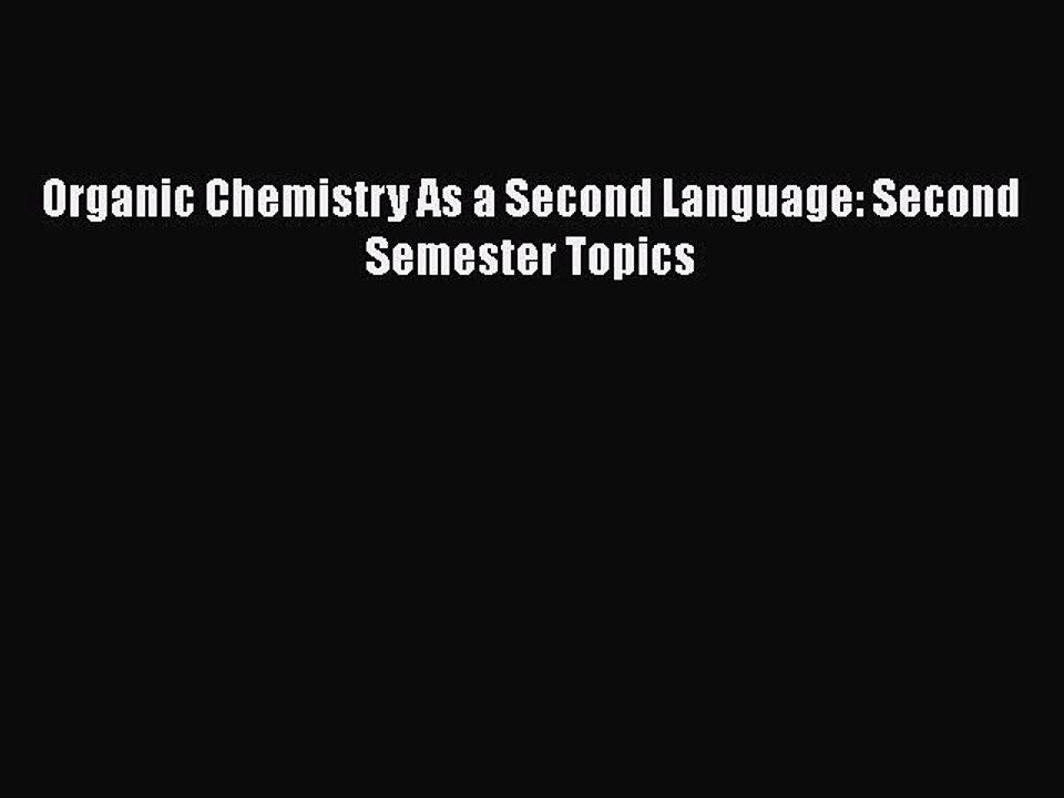 PDF Organic Chemistry As a Second Language: Second Semester Topics  Read Online