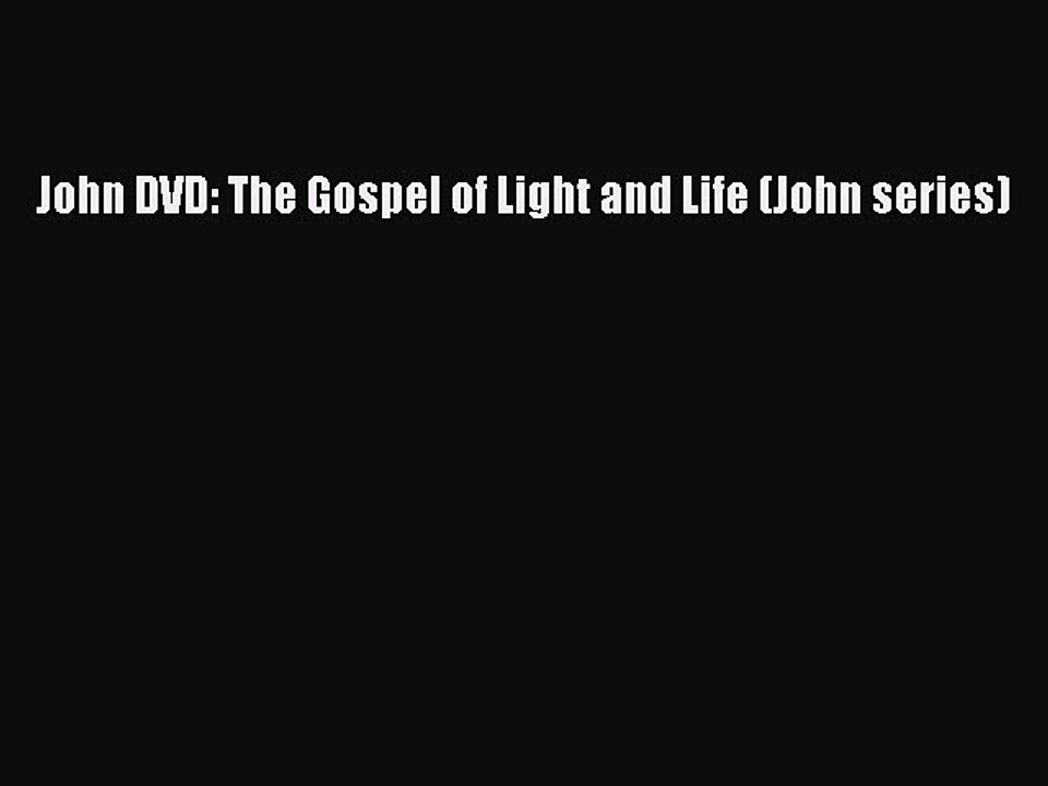 PDF John DVD: The Gospel of Light and Life (John series) Free Books