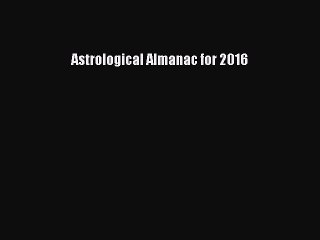 PDF Astrological Almanac for 2016  Read Online