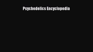 Read Psychedelics Encyclopedia Ebook