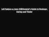 Download Left Swipes & Love: A Millennial's Guide to Hookups Dating and Tinder  Read Online