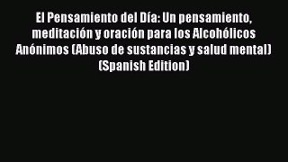 Download El Pensamiento del Día: Un pensamiento meditación y oración para los Alcohólicos Anónimos