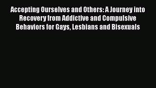 Read Accepting Ourselves and Others: A Journey into Recovery from Addictive and Compulsive