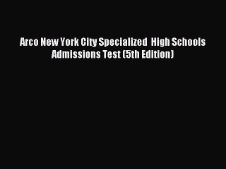 Download Arco New York City Specialized  High Schools Admissions Test (5th Edition) Ebook Online