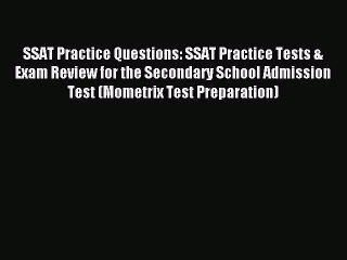 Download SSAT Practice Questions: SSAT Practice Tests & Exam Review for the Secondary School