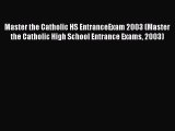 Read Master the Catholic HS EntranceExam 2003 (Master the Catholic High School Entrance Exams