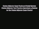 Read Claims Adjuster Exam Flashcard Study System: Claims Adjuster Test Practice Questions &