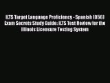 Read ILTS Target Language Proficiency - Spanish (056) Exam Secrets Study Guide: ILTS Test Review
