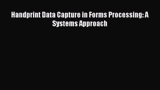 PDF Handprint Data Capture in Forms Processing: A Systems Approach  EBook