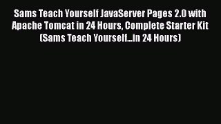 Download Sams Teach Yourself JavaServer Pages 2.0 with Apache Tomcat in 24 Hours Complete Starter